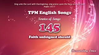 Faith Unfeigned Should | TPM English Song 145