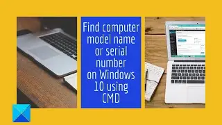 Find Computer model name or serial number on Windows 10 using CMD