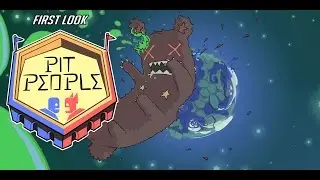 First Look |  Pit People