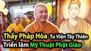 Tuyệt đẹp triển lãm mỹ thuật Phật Giáo tại Tu Viện Tây Thiên Canada do Thầy Thích Pháp Hòa trụ trì