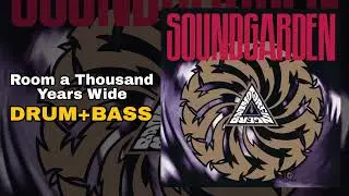 Soundgarden - Room A Thousand Years Wide (Drum + Bass Edition)