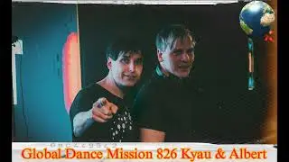 Global Dance Mission 826 (Kyau & Albert)
