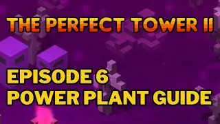 TPT2 - Ep 6 - Power Plant Guide