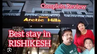 #BEST PLACE TO #STAY IN #RISHIKESH | ARCTIC HILL BY OPULENCE HOTELS | TAPOVAN UTTRAKHAND