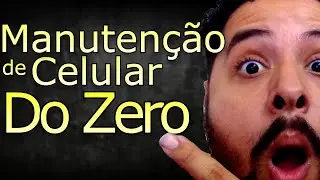Como Come&ccedil;ar Na Manuten&ccedil;&atilde;o de Celular Passo a Passo [2024]