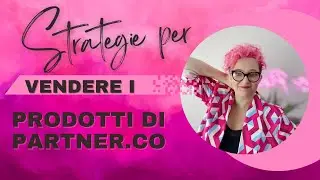Strategie Vincenti nel Network Marketing: Vendere con Successo i Prodotti di Partner Co