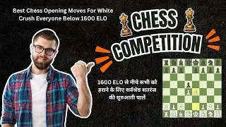 Best Chess Opening Moves For White Crush Everyone Below 1600 ELO
