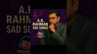 A R Rahman's sad songs | heart melting songs