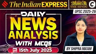 Current Affairs15 July 2025 | Daily News Analysis | UPSC & State PCS | By Shipra Ma'am | CapitalIAS