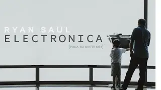 ELECTRONICA [PARA MI GENTE MIX] Ryan Saul
