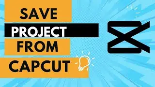 Как сохранить проект из Capcut [Краткое руководство]