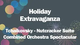 Tchaikovsky - Nutcracker | Combined Orchestra | Holiday Extravaganza | Palo Alto Chamber Orchestra