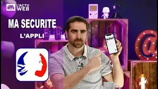 L' ACTUWEB EP 10 - APPLI MA SECURITE