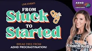 From Stuck to Started: Break Free From ADHD Procrastination!