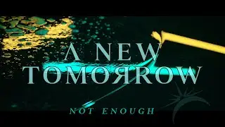 A New Tomorrow - Not Enough (OFFICIAL MUSIC VIDEO)