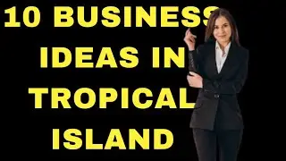 10 BUSUNESES Ideas in Tropical Island OR BUSINESS NEAR BEACH @Businesstiz