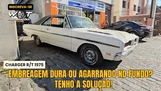 EMBREAGEM DURA OU AGARRANDO NO FUNDO? CHARGER R/T 1975 (W.O.T. PREPARA&Ccedil;&Otilde;ES)