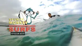 Quick Cloudy Surf Session | Spunky Monkey Surfs - Episode 109