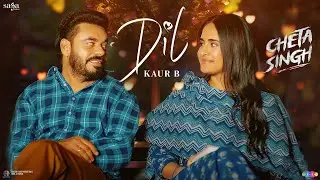 Kaur B: Dil | Prince Kanwaljit Singh | New Punjabi Movie 2023 | Cheta Singh | Punjabi Love Song