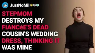 r/JustNoMil Stepmom destroys my fianc&eacute;e's cousin's wedding dress, thinking it's mine reddit stories