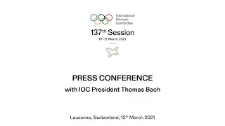 137th IOC Session - Press Conference with IOC President - 13.03.2021