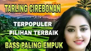 TARLING CIREBONAN TERPOPULER PALING BANYAK DIPUTAR BASS PALING EMPUK