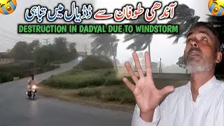 Destruction In Dadyal Due To Windstorm || Andhi Tofan Se Har Tarf Tabai || Torrential Rain
