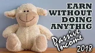 Passive Income Sources 2018 (Make Money with Money)