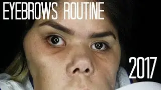 Brows Routine 2017 |Gorda66