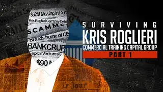 Surviving Kris Roglieri and @Commercialcapitaltraining (Part 1)
