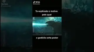 ta explicado o motivo pelo qual o godzilla solta poder