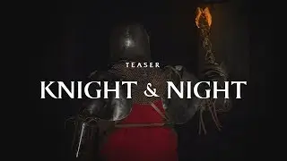 Knight & Night Teaser | Рыцарь и Ночь &mdash; Тизер клипа
