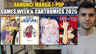 ANNUNCI MANGA J-POP - GAMES WEEK & CARTOOMICS 2025