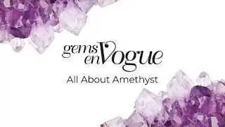 All About Amethyst