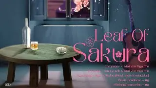 &ldquo;Leaf Of Sakura&rdquo;Official lyrics Video 
