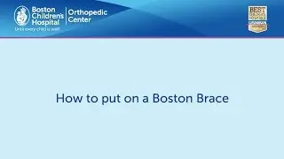 Putting on a Boston Brace - Boston Children's Hospital Orthopedic Center