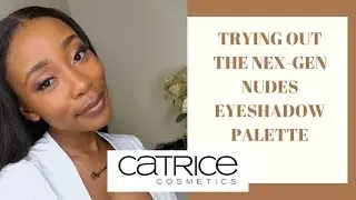 TRYING OUT THE NEX-GEN NUDES EYESHADOW PALETTE + NEW PRODUCTS FROM CATRICE | Ayabulela Mahleza |