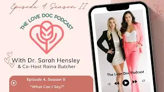 Подкаст Love Doc &mdash; Эпизод 4, Сезон 2: &laquo;Что я могу сказать?&raquo;