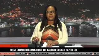 ПЕРВЫЙ ГРАЖДАНИН СТАЛ ПЕРВЫМ, КТО ЗАПУСТИЛ GOOGLE PAY В T&T