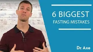 6 Intermittent Fasting Mistakes | Dr. Josh Axe