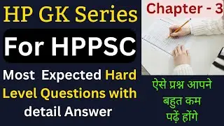 HP GK Series For HPPSC Exams 2023-24 !! Chapter - 3 !! Most Expected Questions with detail Answer !!