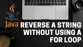 Reversing a String without using a for loop.