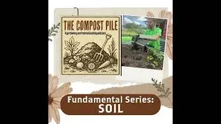 The Organic Gardening Fundamental Series: Understanding the Basics of Healthy Soil - Audio Only
