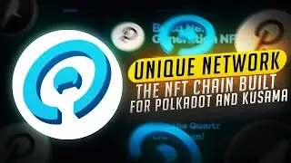 Unique Network - The NFT chain built for Polkadot and Kusama.