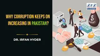 Why Corruption Keeps on Increasing in Pakistan? l Dr. Irfan Hyder