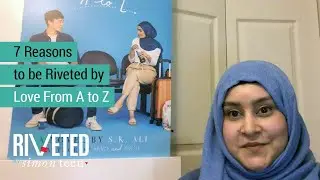 7 Reasons to be Riveted by LOVE FROM A TO Z from S.K. Ali