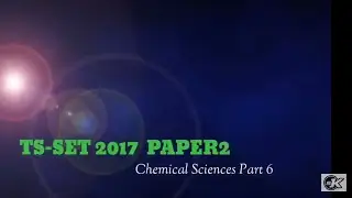 TS SET CHEMICAL SCIENCES 2017 PAPER SOLUTIONS WITH EXPLANATION | PART 6 |