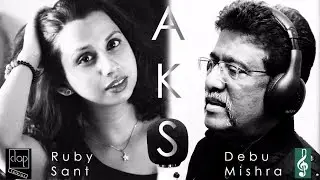 Aks | Ruby Sant | Debu Mishra