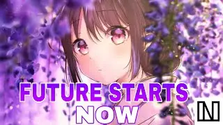 Nightcore - Future Starts Now