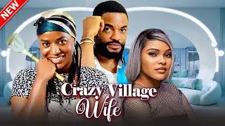 CRAZY VILLAGE WIFE - France Ben, Chike Daniels, Angela Eguavoen | 2025 Latest Nigerian Family Movie